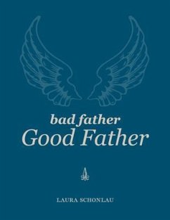 Bad Father Good Father (eBook, ePUB) - Schonlau, Laura