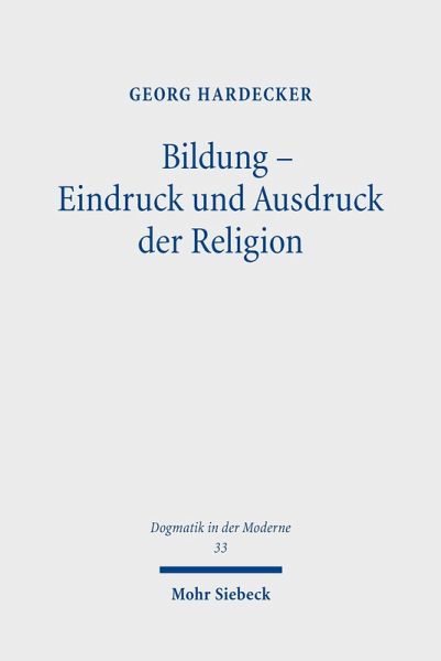 Bildung - Eindruck und Ausdruck der Religion (eBook, PDF) Bildung - Eindruck und Ausdruck der Religion (eBook, PDF)