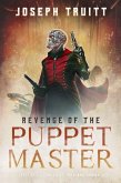 Revenge of the Puppet Master (Tales of Iron and Smoke, #3) (eBook, ePUB) Revenge of the Puppet Master (Tales of Iron and Smoke, #3) (eBook, ePUB)