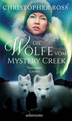Die Wölfe vom Mystery Creek / Northern Lights Bd.3 (Mängelexemplar) - Ross, Christopher