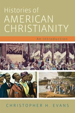 Histories of American Christianity (eBook, PDF) - Evans, Christopher H.