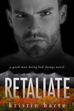 Retaliate: A Good Men Doing Bad Things Novel (Vigilante Justice, #2) (eBook, ePUB) - Harte, Kristin