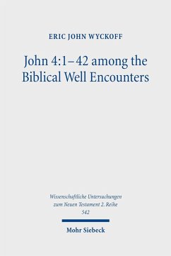 John 4:1-42 among the Biblical Well Encounters (eBook, PDF) - Wyckoff, Eric John