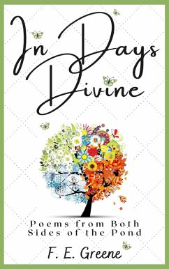 In Days Divine: Poems from Both Sides of the Pond (eBook, ePUB) - Greene, F. E.