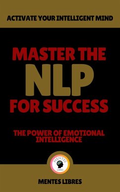 Master the nlp for Success - The Power of Emotional Intelligence (eBook, ePUB) - Libres, Mentes