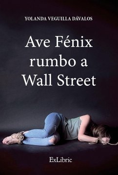 Ave Fénix rumbo a Wall Street (eBook, ePUB) - Veguilla Dávalos, Yolanda