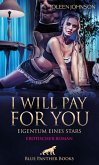 I will pay for you - Eigentum eines Stars   Erotischer Roman (eBook, ePUB)