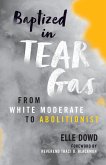 Baptized in Tear Gas (eBook, ePUB) Baptized in Tear Gas (eBook, ePUB)