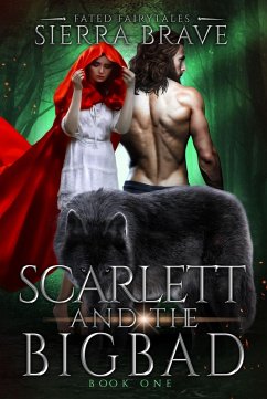 Scarlett and the Big Bad (Fated Fairytales, #1) (eBook, ePUB) - Brave, Sierra
