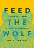 Feed the Wolf (eBook, ePUB) Feed the Wolf (eBook, ePUB)