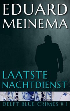 Laatste nachtdienst (Delft Blue Crimes (Nederlandstalig), #1) (eBook, ePUB) - Meinema, Eduard