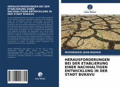 HERAUSFORDERUNGEN BEI DER ETABLIERUNG EINER NACHHALTIGEN ENTWICKLUNG IN DER STADT BUKAVU - BASHIZI, MUSHENGEZI JEAN