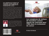 Les complexes de métaux de transition comme agents de contraste pour l'IRM dans le traitement du cancer
