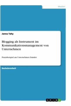 Blogging als Instrument im Kommunikationsmanagement von Unternehmen - Tahy, Janna