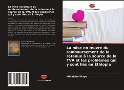 La mise en ¿uvre du remboursement de la retenue à la source de la TVA et les problèmes qui y sont liés en Éthiopie - Baye, Minyichel