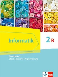 Informatik 2B (Datenbanken, Objektorientierte Programmierung). Schülerbuch Klasse 10. Ausgabe Bayern