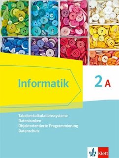 Informatik 2A (Tabellenkalkulationssysteme, Datenbanken, Objektorientierte Programmierung, Datenschutz). Schülerbuch Klasse 9. Ausgabe Bayern