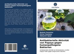 Antibakterielle Aktivität von Papaya gegen humanpathogene Bakterien - Fasoyinu, Bukola;Oyetayo, Victor;Ajayi, Adeyemi