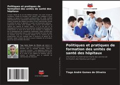 Politiques et pratiques de formation des unités de santé des hôpitaux - Oliveira, Tiago André Gomes de