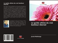 Le guide ultime du vrai bonheur éternel - Mahlangu, Jacob