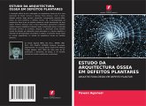 ESTUDO DA ARQUITECTURA ÓSSEA EM DEFEITOS PLANTARES ESTUDO DA ARQUITECTURA ÓSSEA EM DEFEITOS PLANTARES