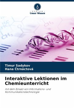 Interaktive Lektionen im Chemieunterricht - Sadykov, Timur;Ctrnáctová, Hana