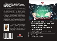 Utilisation des ressources électroniques disponibles dans le cadre des consortiums DeLCON et UGC-INFONET - Chanda, Anupam;Sinha, Manoj Kumar