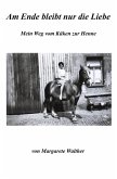 Am Ende bleibt nur die Liebe Am Ende bleibt nur die Liebe