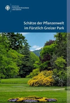 Schätze der Pflanzenwelt im Fürstlich Greizer Park - Scheffler, Jens;Máriássy, Eva-Maria;Coburger, Karli