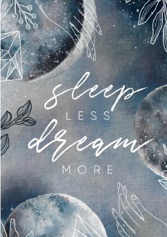 Notizbuch, Bullet Journal, Journal, Planer, Tagebuch "Sleep less, Dream more"