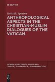 Anthropological Aspects in the Christian-Muslime Dialogues of the Vatican