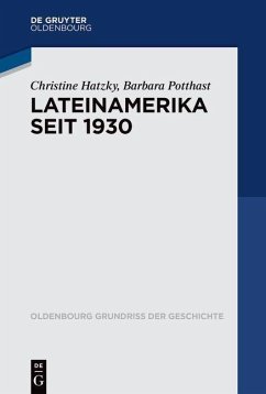 Lateinamerika seit 1930 - Hatzky, Christine;Potthast, Barbara