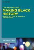 Making Black History Making Black History