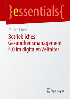 Betriebliches Gesundheitsmanagement 4.0 im digitalen Zeitalter - Treier, Michael