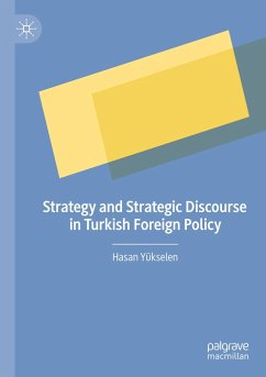 Strategy and Strategic Discourse in Turkish Foreign Policy - Yükselen, Hasan