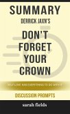 Summary of Derrick Jaxn 's entitled Don't Forget Your Crown: Self-Love Has Everything to Do with It: Discussion Prompts (eBook, ePUB)