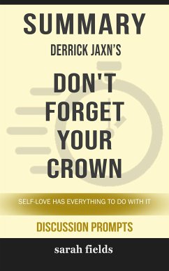 Summary of Derrick Jaxn 's entitled Don't Forget Your Crown: Self-Love Has Everything to Do with It: Discussion Prompts (eBook, ePUB) - Fields, Sarah