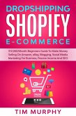 Dropshipping Shopify E-commerce $12,000/Month Beginners Guide To Make Money Selling On Amazon, eBay, Blogging, Social Media Marketing For Business, Passive Income And SEO (eBook, ePUB)