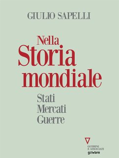 Nella storia mondiale. Stati, mercati, guerre (eBook, ePUB) - Sapelli, Giulio