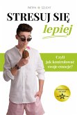 Stresuj się lepiej (eBook, ePUB)