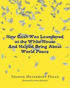 How Cash Was Laundered at The White House & Helped bring About World Peace (eBook, ePUB)