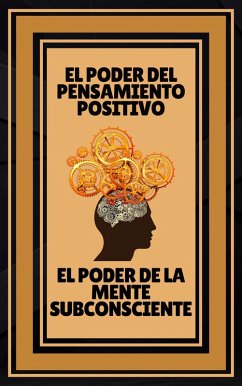 El Poder del Pensamiento Positivo - El Poder de la Mente Subconsciente (eBook, ePUB) - Libres, Mentes