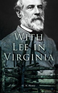 With Lee in Virginia (eBook, ePUB) - Henty, G. A.