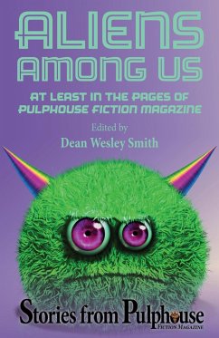 Aliens Among Us: Stories from Pulphouse Fiction Magazine (eBook, ePUB) - Smith, Dean Wesley; Silverthorne, Lisa; Reed, Annie; Rusch, Kristine Kathryn; Oltion, Jerry; Gotaas, Jim; Jeschonek, Robert; Mammay, Patrick Alan; Vukcevich, Ray; Patterson, Kent