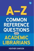 A-Z Common Reference Questions for Academic Librarians (eBook, PDF)