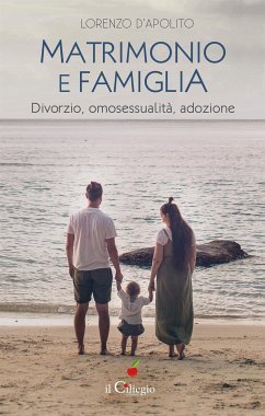 Matrimonio e famiglia. Divorzio, omosessualità, adozione (eBook, ePUB) - D'Apolito, Lorenzo