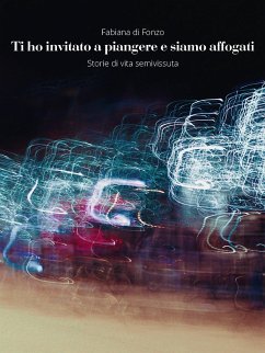 Ti ho invitato a piangere e siamo affogati (eBook, ePUB) - di Fonzo, Fabiana