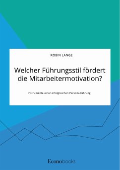 Welcher Führungsstil fördert die Mitarbeitermotivation? Instrumente einer erfolgreichen Personalführung (eBook, PDF) - Lange, Robin