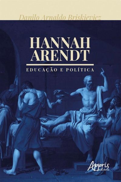 Hannah Arendt: Educação e Política (eBook, ePUB) Hannah Arendt: Educação e Política (eBook, ePUB)