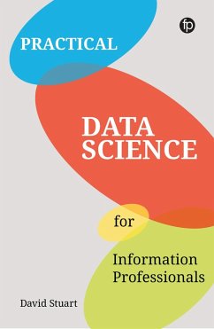 Practical Data Science for Information Professionals (eBook, PDF) - Stuart, David